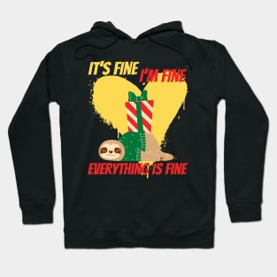 its fine im fine everything is fine funny sloth christmas design Hoodie